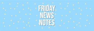 Friday Notes